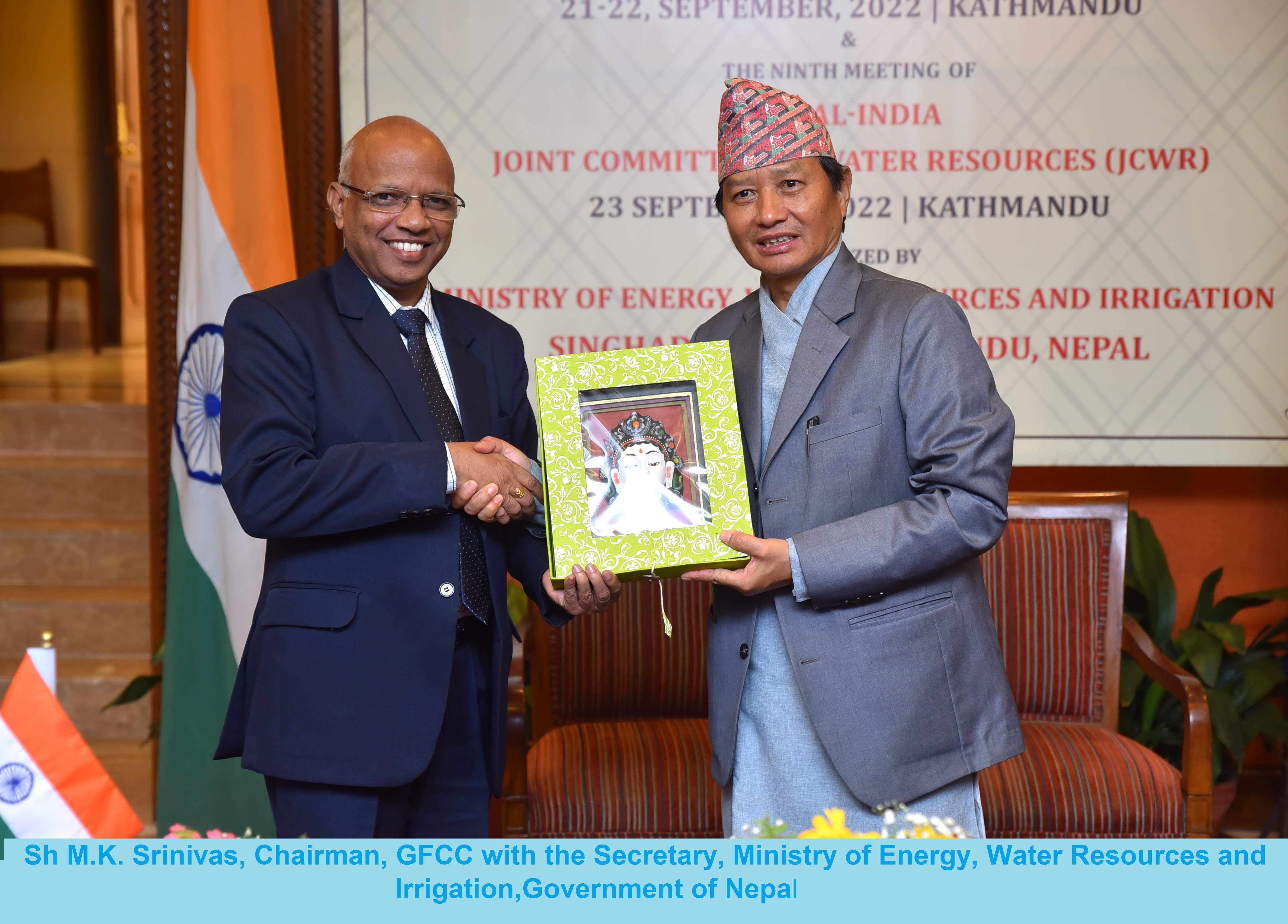 Sh M.K. Srinivas, Chairman, GFCC with the Secretary, Ministry of Energy, Water Resources and Irrigation, Government of Nepal